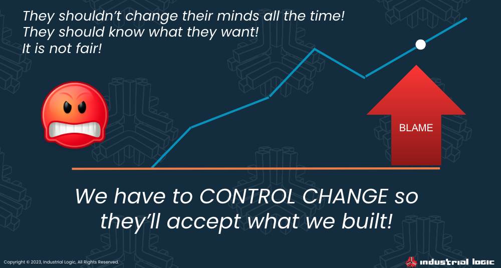 angry face saying 'we have to control change so users will accept what we build!'